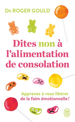 Dites non à l'alimentation de consolation. Apprenez à vous libérer de la faim émotionelle !