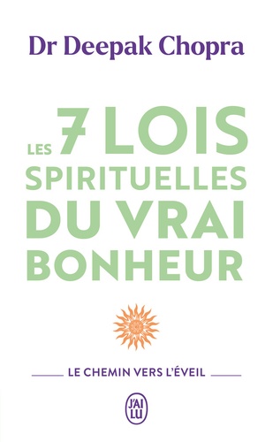 Les 7 lois spirituelles du vrai bonheur. Le chemin vers l'eveil