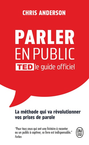 Parler en public TED le guide officiel. La méthode qui va révolutionner vos prises de parole