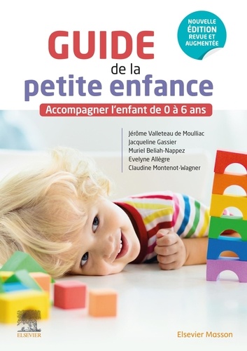 Guide de la petite enfance. Accompagner l'enfant de 0 à 6 ans