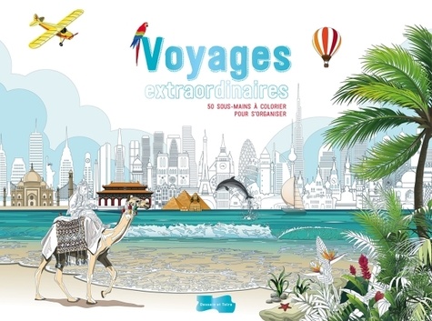 Voyages extraordinaires. 55 sous-mains à colorier pour s'organiser