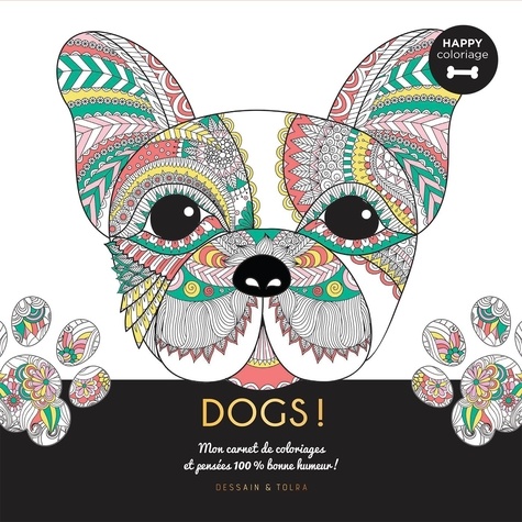 Dogs ! Mon carnet de coloriages & messages 100 % bonne humeur !