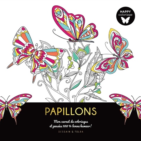 Papillons. Mon carnet de coloriages et pensées 100% bonne humeur !