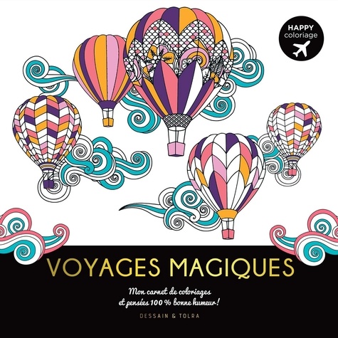 Voyages magiques. Mon carnet de coloriages et pensées 100% bonne humeur !