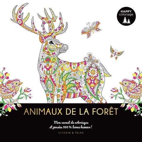 Animaux de la forêt. Mon carnet de coloriages & messages 100% bonne humeur !