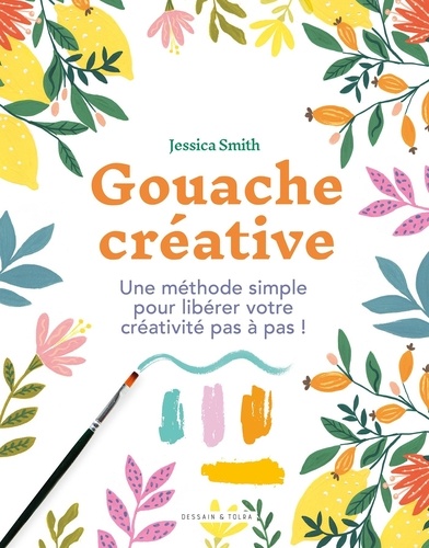 Gouache créative. Une méthode simple pour libérer votre créativité pas à pas !