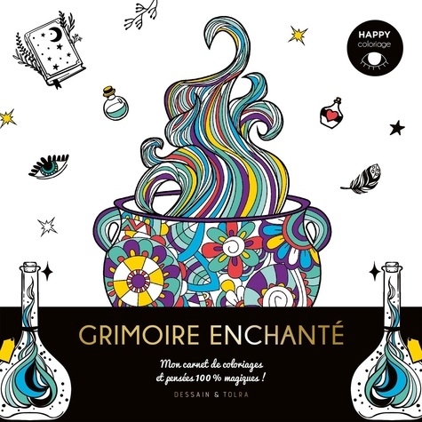 Grimoire enchanté. Mon carnet de coloriages et pensées 100% magiques !