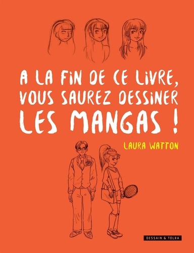 A la fin de ce livre, vous saurez dessiner les mangas !