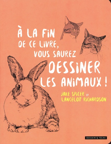 A la fin de ce livre, vous saurez dessiner les animaux !