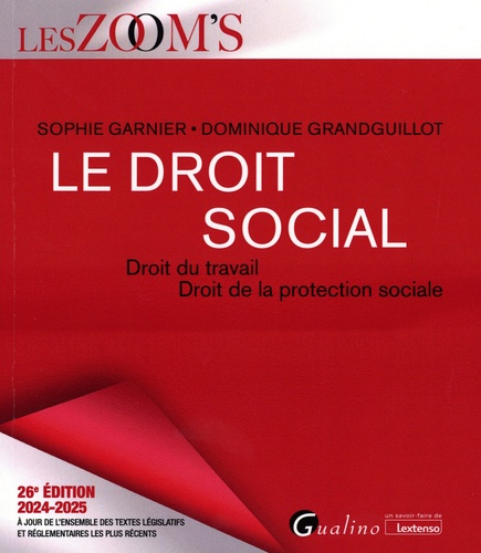 Le droit social. Droit du travail, Droit de la protection sociale, Edition 2024-2025