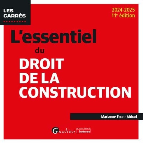 L'essentiel du droit de la construction. Edition 2024-2025