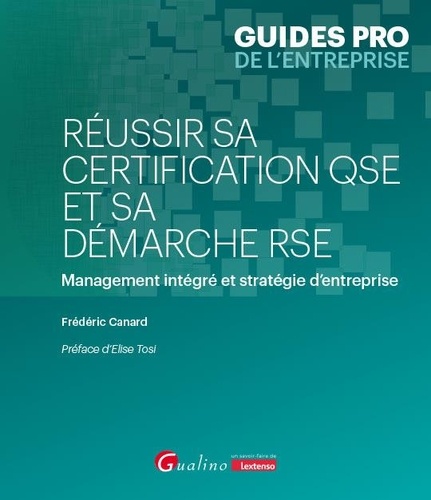 Réussir sa certification QSE et sa démarche RSE. Management intégré et stratégie d'entreprise