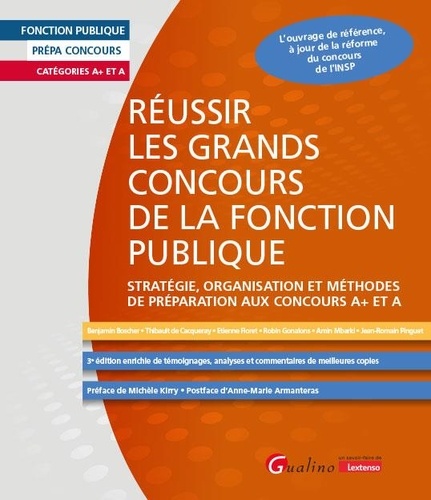 Réussir les grands concours de la fonction publique. Stratégie, organisation et méthodes de préparation aux concours A+ et A, 3e édition