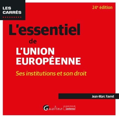 L'essentiel de l'Union européenne. Ses institutions et son droit, 24e édition