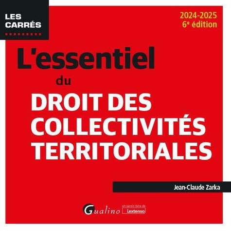 L'essentiel du droit des collectivités territoriales. Edition 2024-2025