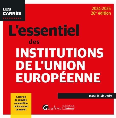 L'essentiel des institutions de l'Union européenne. Edition 2024-2025