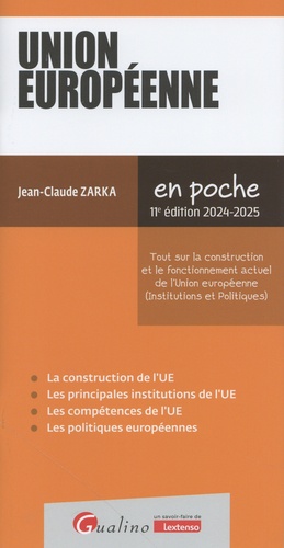 Union européenne. Tout sur la construction et le fonctionnement actuel de l'Union européenne (institutions et politiques), 11e édition