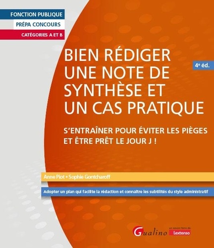 Bien rédiger une note de synthèse et un cas pratique. S'entraîner pour éviter les pièges et être prêt le jour J ! Adopter un plan qui facilite la rédaction, connaître les subtilités du style administratif, 4e édition