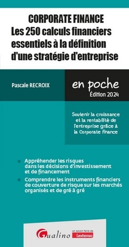 Corporate finance. Les 250 calculs financiers essentiels à la définition d'une stratégie d'entreprise, Edition 2024