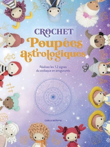 Crochet Poupées astrologiques. Réalisez les 12 signes du zodiaque en amigurimis