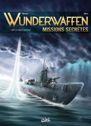 Wunderwaffen missions secrètes Tome 1 : Le U-Boot fantôme