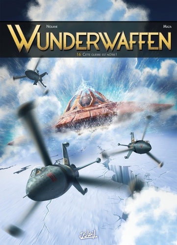 Wunderwaffen Tome 16 : Cette guerre est nôtre !