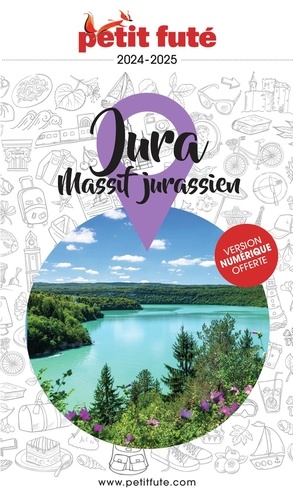 Petit Futé Jura. Massif jurassien, Edition 2024-2025