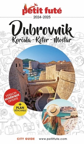 Petit Futé Dubrovnik, Korcula, Kotor, Mostar. Edition 2024-2025. Avec 1 Plan détachable