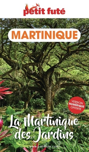 Petit Futé La Martinique des jardins. Edition 2024