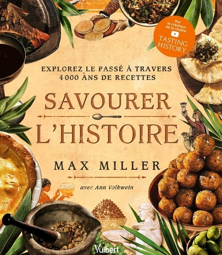 Savourer l'Histoire. Explorez le passé à travers 4 000 ans de recettes