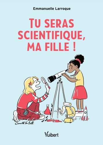 Tu seras scientifique, ma fille !