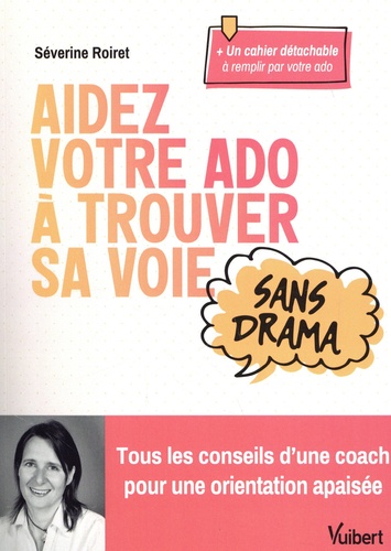 Aidez votre ado à trouver sa voie sans drama. Tous les conseils d’une coach pour une orientation apaisée