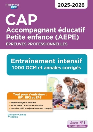 CAP Accompagnant éducatif Petite enfance (AEPE). Epreuves professionnelles. Entraînement intensif 1000 QCM et exercices corrigés, Edition 2025-2026