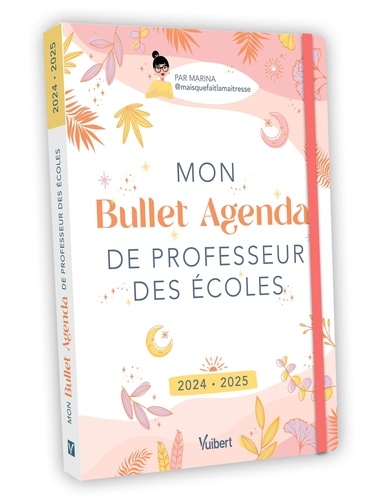 Mon bullet agenda de professeur des écoles. Edition 2024-2025