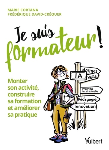 Je suis formateur ! Monter son activité, construire sa formation et améliorer sa pratique