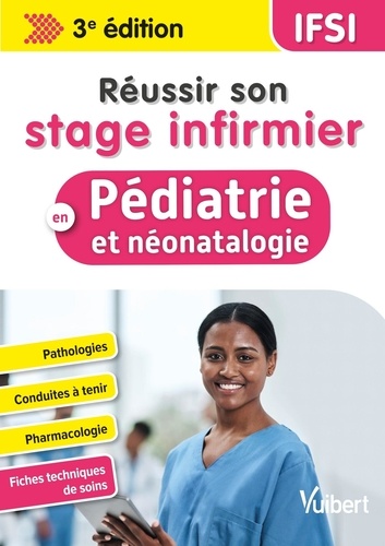 Réussir son stage infirmier en pédiatrie et néonatalogie. 3e édition