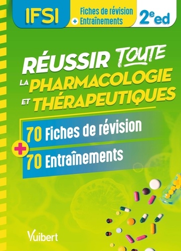 Réussir toute la pharmacologie et thérapeutiques. 70 fiches de révision et 70 entraînements, 2e édition