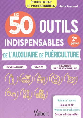 Les 50 outils indispensables de l'auxiliaire de puériculture. 2e édition