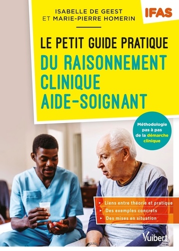 Le petit guide pratique du raisonnement clinique aide-soignant. Méthodologie pas à pas de la démarche clinique