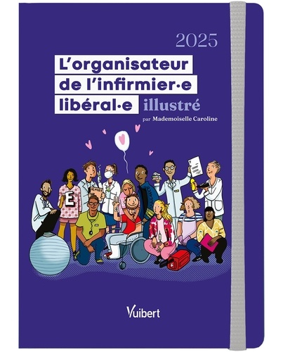 L'organisateur de l'infirmier.e libéral.e illustré. Edition 2025