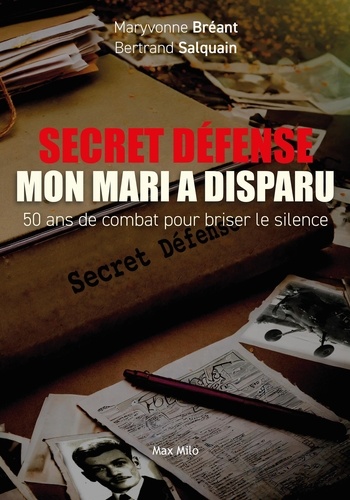 Secret défense, mon mari a disparu. 50 ans de combat pour briser le silence