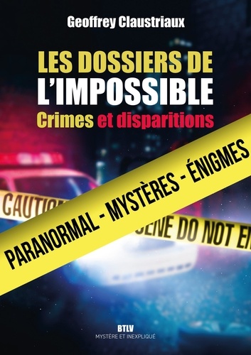 Les dossiers de l'impossible. Crimes et disparitions