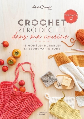 Crochet zéro déchet dans ma cuisine. 13 modèles durables et leurs variations