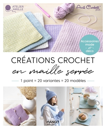 Créations crochet en maille serrée. 1 point = 20 variantes = 20 modèles