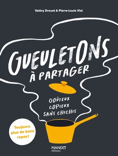 Gueuletons à partager. Goûteux, copieux, sans chichis