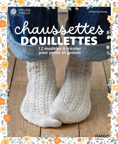 Chaussettes douillettes. 12 modèles à tricoter pour petits et grands