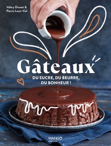 Gâteaux. Du beurrre, du sucre, du bonheur !