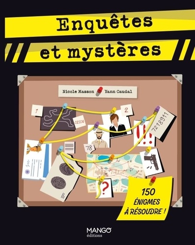 Enquêtes et mystères. 150 énigmes à résoudre !