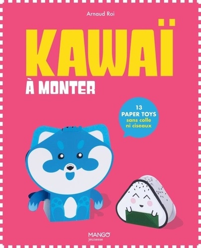 Kawaï à monter. 13 paper toys sans colle ni ciseaux