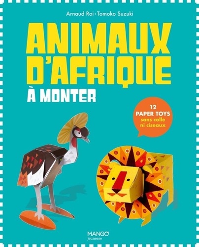 Animaux d'Afrique à monter. 12 paper toys sans colle ni ciseaux